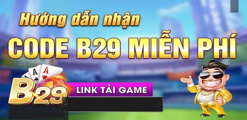 Gift code B29 - Báo danh tân thủ nhận code vip 50k, 100k - Ảnh 3