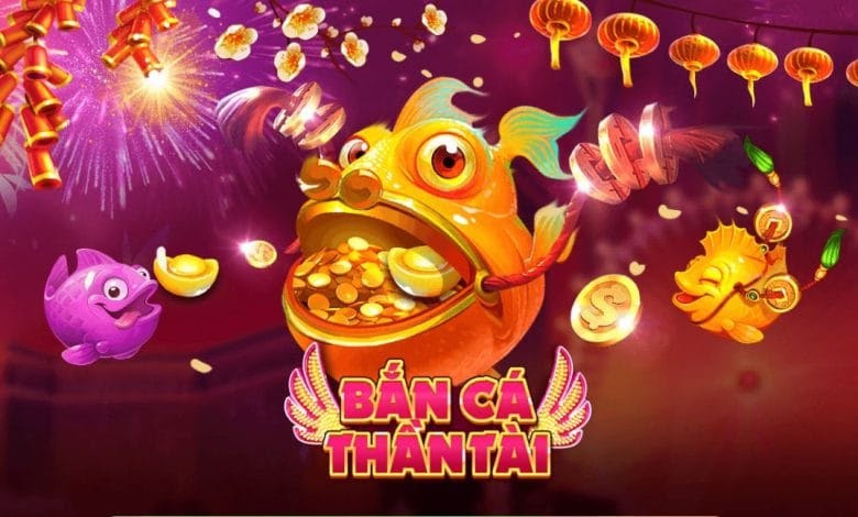 Bắn Cá Thần Tài - Tham Gia Chơi Game Hay, Rinh Ngay Tài Lộc - Ảnh 1